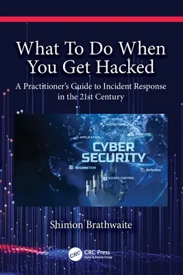 Qué hacer cuando te piratean: Guía práctica de respuesta a incidentes en el siglo XXI - What To Do When You Get Hacked: A Practitioner's Guide to Incident Response in the 21st Century