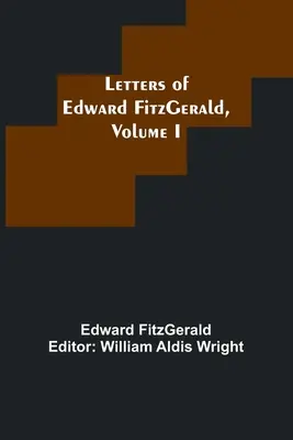 Cartas de Edward FitzGerald, Volumen I - Letters of Edward FitzGerald, Volume I