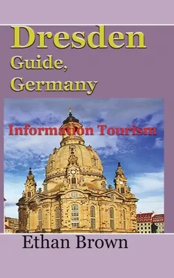 Guía de Dresde, Alemania: Información Turística - Dresden Guide, Germany: Information Tourism