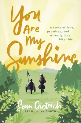 You Are My Sunshine: Una historia de amor, promesas y un largo viaje en bicicleta - You Are My Sunshine: A Story of Love, Promises, and a Really Long Bike Ride