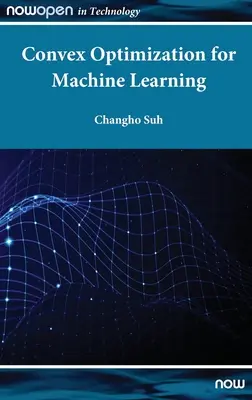 Optimización convexa para el aprendizaje automático - Convex Optimization for Machine Learning