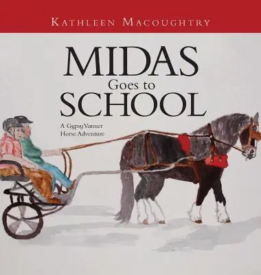 Midas va a la escuela: Una aventura con un caballo gitano - Midas Goes to School: A Gypsy Vanner Horse Adventure