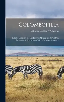 Colombofilia: Estudio Completo De Las Palomas Mensajeras, Su Cultivo, Educacin Y Aplicaciones Telegrafa Alada Y Deporte ... - Colombofilia: Estudio Completo De Las Palomas Mensajeras, Su Cultivo, Educacin Y Aplicaciones Telegrafa Alada Y Sport ...