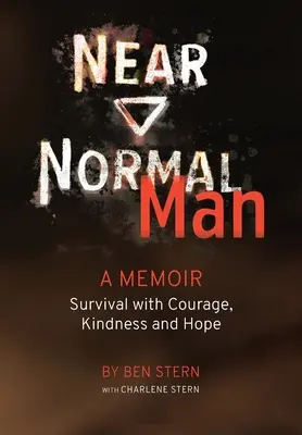Near Normal Man: Sobrevivir con valor, bondad y esperanza - Near Normal Man: Survival with Courage, Kindness and Hope