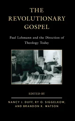 El Evangelio revolucionario: Paul Lehmann y el rumbo de la teología actual - The Revolutionary Gospel: Paul Lehmann and the Direction of Theology Today