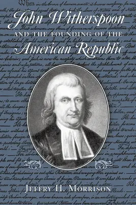 John Witherspoon y la fundación de la República Americana: El catolicismo en la cultura estadounidense - John Witherspoon and the Founding of the American Republic: Catholicism in American Culture