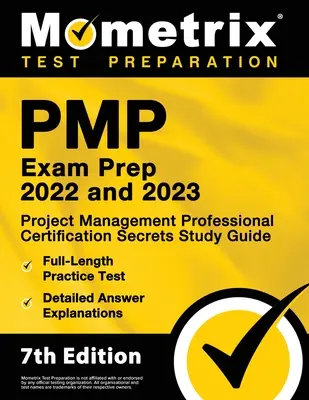 PMP Exam Prep 2022 y 2023 - Project Management Professional Certification Secrets Study Guide, Full-Length Practice Test, Detailed Answer Explanatio - PMP Exam Prep 2022 and 2023 - Project Management Professional Certification Secrets Study Guide, Full-Length Practice Test, Detailed Answer Explanatio