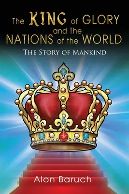 El rey de la gloria y Las naciones del mundo: La historia de la humanidad - The King of glory and The Nations of the World: The Story of Mankind