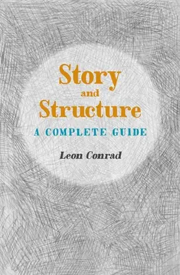 Historia y Estructura: Una guía completa - Story and Structure: A Complete Guide