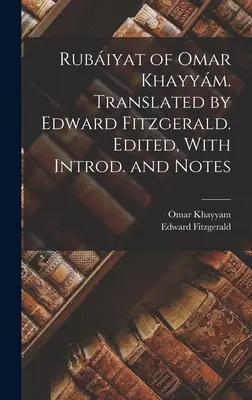 Rubiyat de Omar Khayym. Traducido por Edward Fitzgerald. Editado, con introd. y notas - Rubiyat of Omar Khayym. Translated by Edward Fitzgerald. Edited, With Introd. and Notes