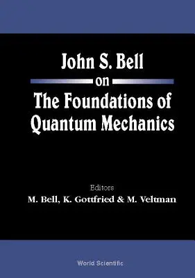 John S Bell sobre los fundamentos de la mecánica cuántica - John S Bell on the Foundations of Quantum Mechanics