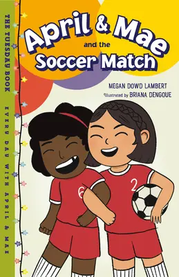 April & Mae y el partido de fútbol: El libro de los martes - April & Mae and the Soccer Match: The Tuesday Book