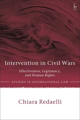 Intervención en guerras civiles: eficacia, legitimidad y derechos humanos - Intervention in Civil Wars: Effectiveness, Legitimacy, and Human Rights