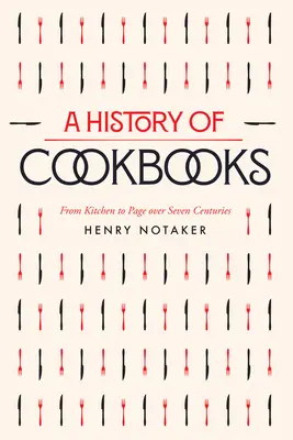 Historia de los libros de cocina: De la cocina a la página a lo largo de siete siglosvolumen 64 - A History of Cookbooks: From Kitchen to Page Over Seven Centuriesvolume 64