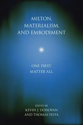 Milton, el materialismo y la corporeidad: One First Matter All - Milton, Materialism, and Embodiment: One First Matter All