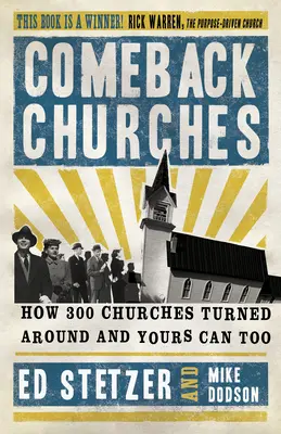 Iglesias que vuelven: Cómo 300 iglesias dieron la vuelta y la suya también puede hacerlo - Comeback Churches: How 300 Churches Turned Around and Yours Can, Too