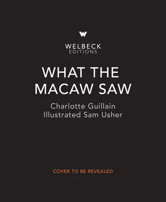 Lo que vio el guacamayo - What the Macaw Saw