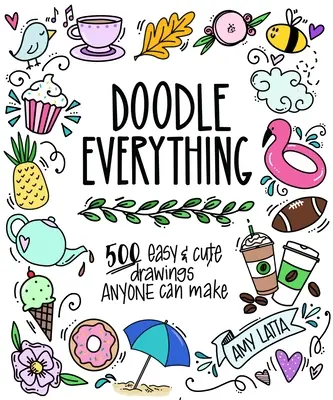 ¡Doodle Everything! Aprende a dibujar con más de 400 diseños fáciles y adorables - Doodle Everything!: Learn to Draw with 400+ Easy, Adorable Designs