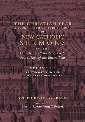 El Año Cristiano: Vol. 3 (Sermones para Pentecostés y el tiempo después de Pentecostés) - The Christian Year: Vol. 3 (Sermons for Pentecost and the Time after Pentecost)