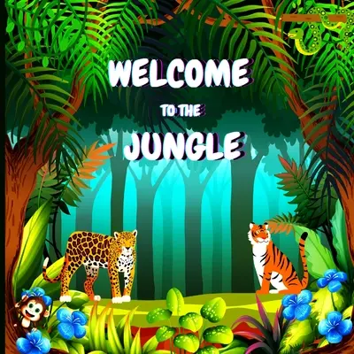 Bienvenido a la Jungla: Colorido Libro Educativo y Entretenido para Niños que Explica las Características de Varios Animales (Jungle A - Welcome to the Jungle: Colorful Educational and Entertaining Book for Children that Explains the Characteristics of Various Animals (Jungle A