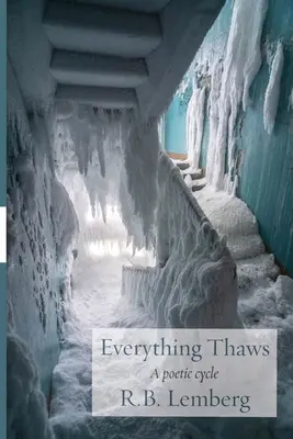 Todo se deshiela: Un ciclo poético - Everything Thaws: A poetic cycle