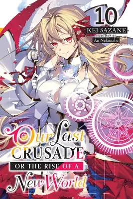 Our Last Crusade or the Rise of a New World, Vol. 10 (Novela ligera) - Our Last Crusade or the Rise of a New World, Vol. 10 (Light Novel)