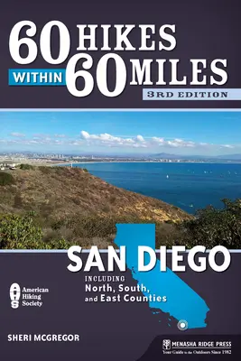 60 Caminatas en 60 Millas: San Diego: Incluyendo los Condados Norte, Sur y Este - 60 Hikes Within 60 Miles: San Diego: Including North, South, and East Counties