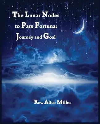 Los Nodos Lunares a Pars Fortuna: Viaje y meta - The Lunar Nodes to Pars Fortuna: Journey and Goal