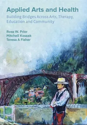 Artes aplicadas y salud: Tendiendo puentes entre el arte, la terapia, la salud, la educación y la comunidad - Applied Arts and Health: Building Bridges Across Art, Therapy, Health, Education, and Community