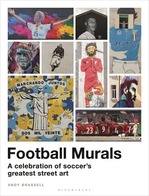 Murales de fútbol: Una celebración del mejor arte callejero del fútbol - Football Murals: A Celebration of Soccer's Greatest Street Art