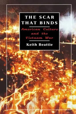 La cicatriz que une: La cultura americana y la guerra de Vietnam - The Scar That Binds: American Culture and the Vietnam War