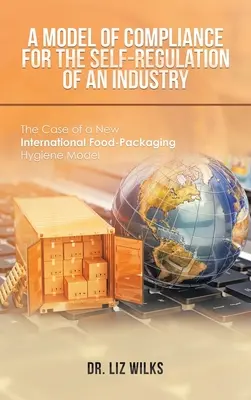 Un modelo de cumplimiento para la autorregulación de una industria: El caso de un nuevo modelo internacional de higiene en el envasado de alimentos - A Model of Compliance for the Self-Regulation of an Industry: The Case of a New International Food-Packaging Hygiene Model