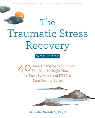 El cuaderno de recuperación del estrés traumático: 40 técnicas que cambian el cerebro y que puedes utilizar ahora mismo para tratar los síntomas del trastorno por estrés postraumático y empezar a sentirte mejor. - The Traumatic Stress Recovery Workbook: 40 Brain-Changing Techniques You Can Use Right Now to Treat Symptoms of Ptsd and Start Feeling Better