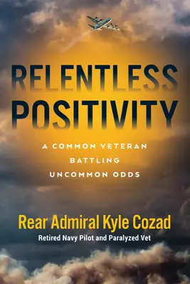 Positividad implacable: Un veterano común que lucha contra obstáculos poco comunes - Relentless Positivity: A Common Veteran Battling Uncommon Odds