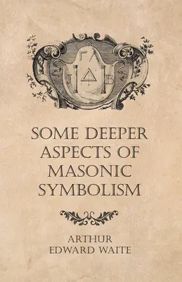 Algunos Aspectos Profundos del Simbolismo Masónico - Some Deeper Aspects of Masonic Symbolism