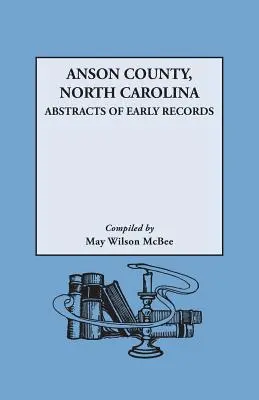 Condado de Anson, Carolina del Norte: Resúmenes de los primeros registros - Anson County, North Carolina: Abstracts of Early Records