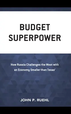 Superpotencia presupuestaria: cómo Rusia desafía a Occidente con una economía más pequeña que la de Texas - Budget Superpower: How Russia Challenges the West with An Economy Smaller than Texas'
