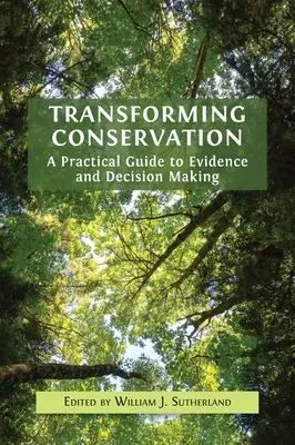 Transformar la conservación: Guía práctica para la obtención de pruebas y la toma de decisiones - Transforming Conservation: A Practical Guide to Evidence and Decision Making