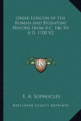 Léxico griego de las épocas romana y bizantina de 146 a.C. a 1100 d.C. V2 - Greek Lexicon of the Roman and Byzantine Periods from B.C. 146 to A.D. 1100 V2