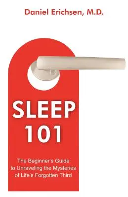 Sueño 101: Guía para principiantes para desentrañar los misterios de la tercera parte olvidada de la vida - Sleep 101: The Beginner's Guide to Unraveling the Mysteries of Life's Forgotten Third