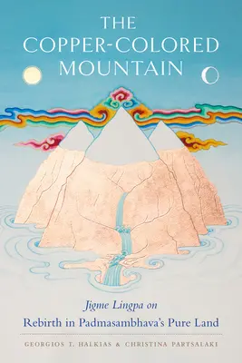 La montaña de color cobre: Jigme Lingpa sobre el renacimiento en la Tierra Pura de Padmasambhava - The Copper-Colored Mountain: Jigme Lingpa on Rebirth in Padmasambhava's Pure Land