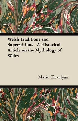 Tradiciones y supersticiones galesas - Artículo histórico sobre la mitología de Gales - Welsh Traditions and Superstitions - A Historical Article on the Mythology of Wales