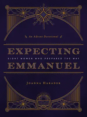 Esperando a Emmanuel: ocho mujeres que prepararon el camino - Expecting Emmanuel: Eight Women Who Prepared the Way