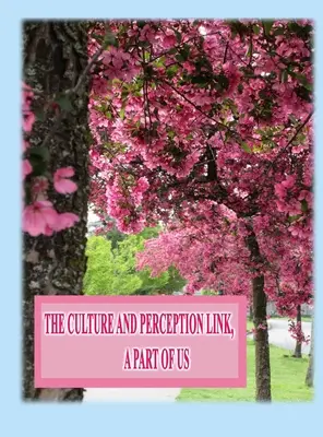 El vínculo entre cultura y percepción: Una parte de nosotros - The Culture and Perception Link: A Part of Us