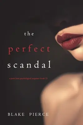 El escándalo perfecto (Un thriller de suspense psicológico de Jessie Hunt - Libro 23) - The Perfect Scandal (A Jessie Hunt Psychological Suspense Thriller-Book Twenty-Three)