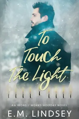 Tocar la luz: Una novela de vacaciones de Irons and Works - To Touch the Light: An Irons and Works Holiday Novel