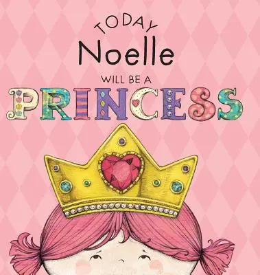 Hoy Noelle Será una Princesa - Today Noelle Will Be a Princess