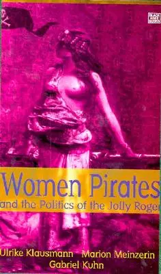 Las mujeres piratas y la política del Jolly Roger - Women Pirates and the Politics of the Jolly Roger