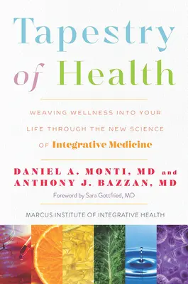 Tapiz de salud: Tejiendo el bienestar en su vida a través de la nueva ciencia de la medicina integrativa - Tapestry of Health: Weaving Wellness Into Your Life Through the New Science of Integrative Medicine