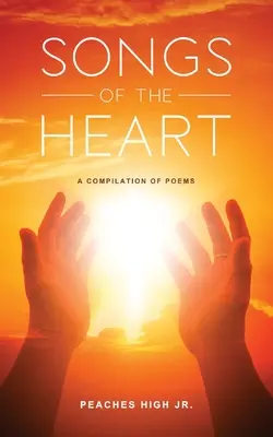 Canciones del corazón: Una recopilación de poemas - Songs of the Heart: A Compilation of Poems